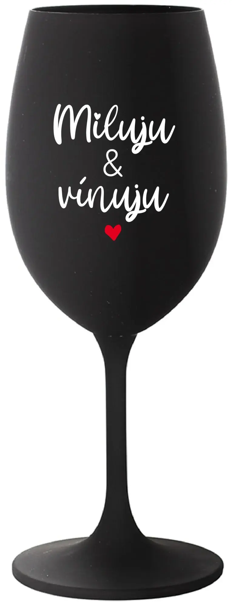 MILUJU & VÍNUJU - černá sklenice na víno 350 ml