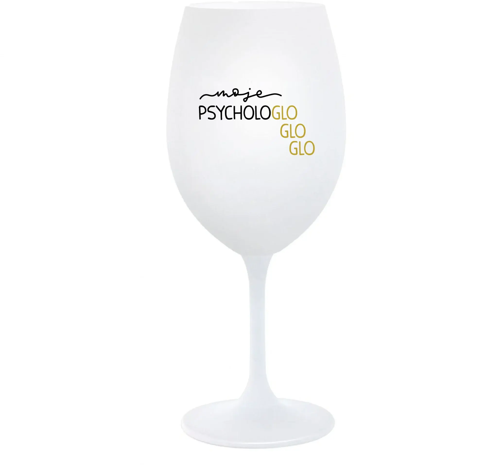 MOJE PSYCHOLOGLOGLOGLO - bílá  sklenice na víno 350 ml