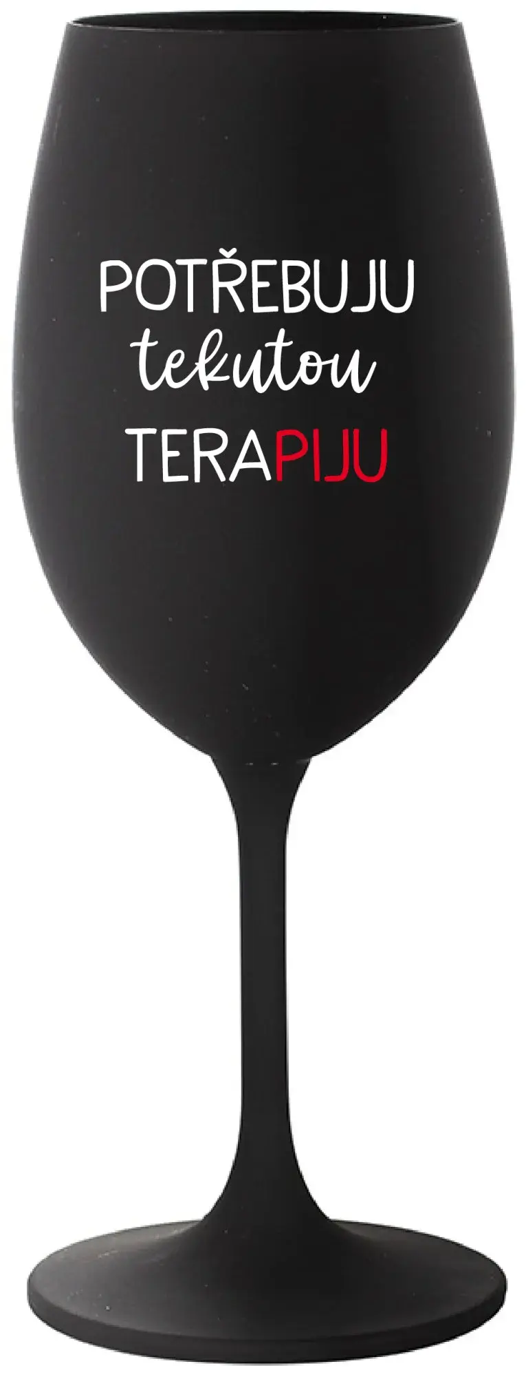 POTŘEBUJU TEKUTOU TERAPIJU - černá sklenice na víno 350 ml