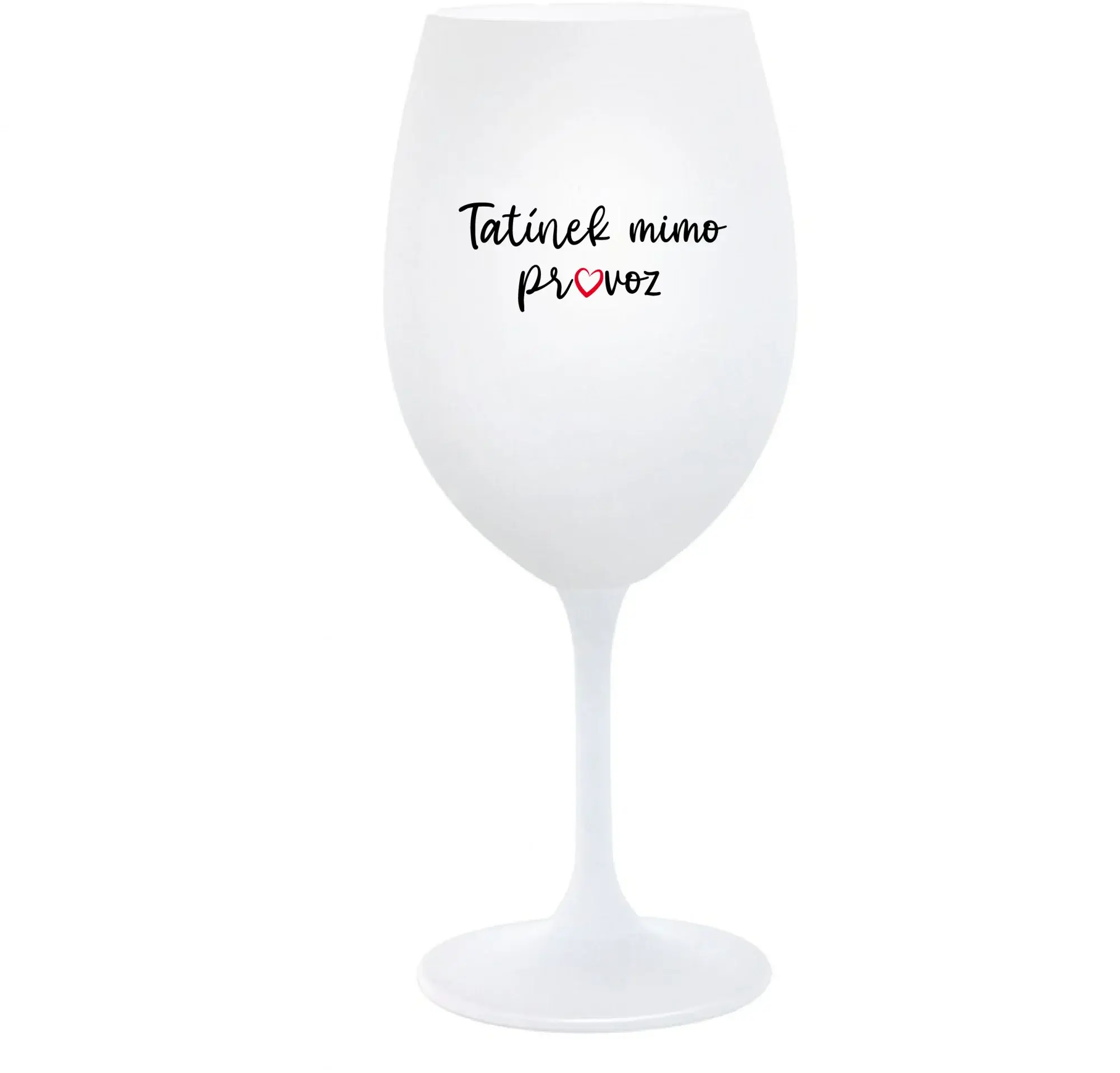 TATÍNEK MIMO PROVOZ - bílá  sklenice na víno 350 ml