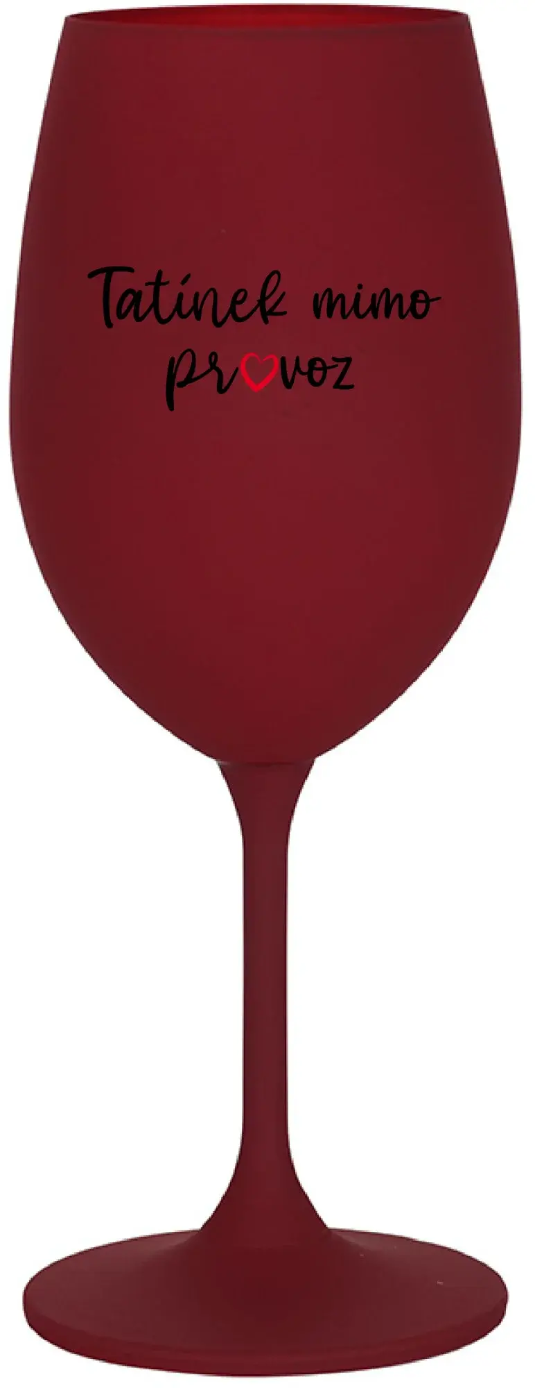 TATÍNEK MIMO PROVOZ - bordo sklenice na víno 350 ml