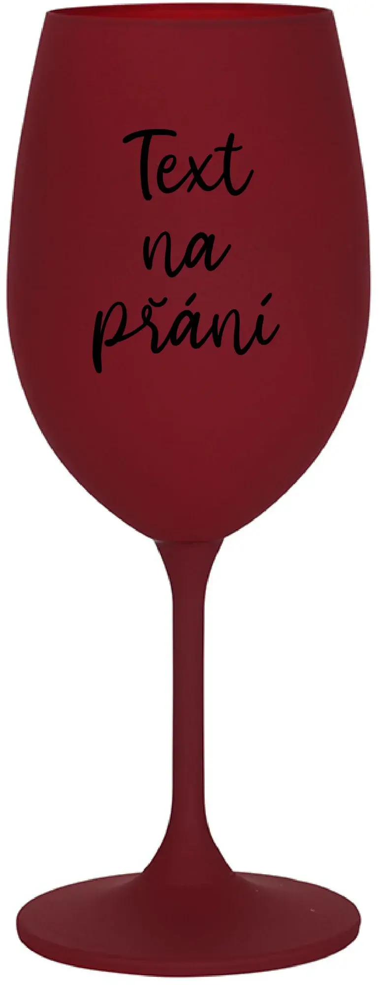 TEXT NA PŘÁNÍ - bordo sklenice na víno 350 ml