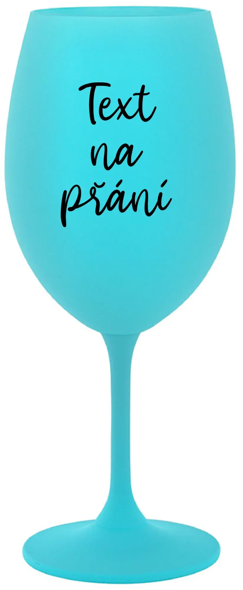 TEXT NA PŘÁNÍ - tyrkysová sklenice na víno 350 ml