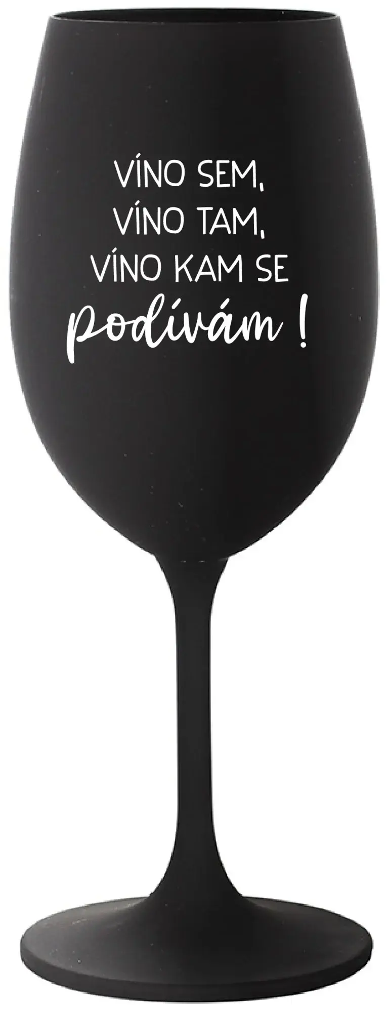 VÍNO SEM, VÍNO TAM, VÍNO KAM SE PODÍVÁM! - černá sklenice na víno 350 ml
