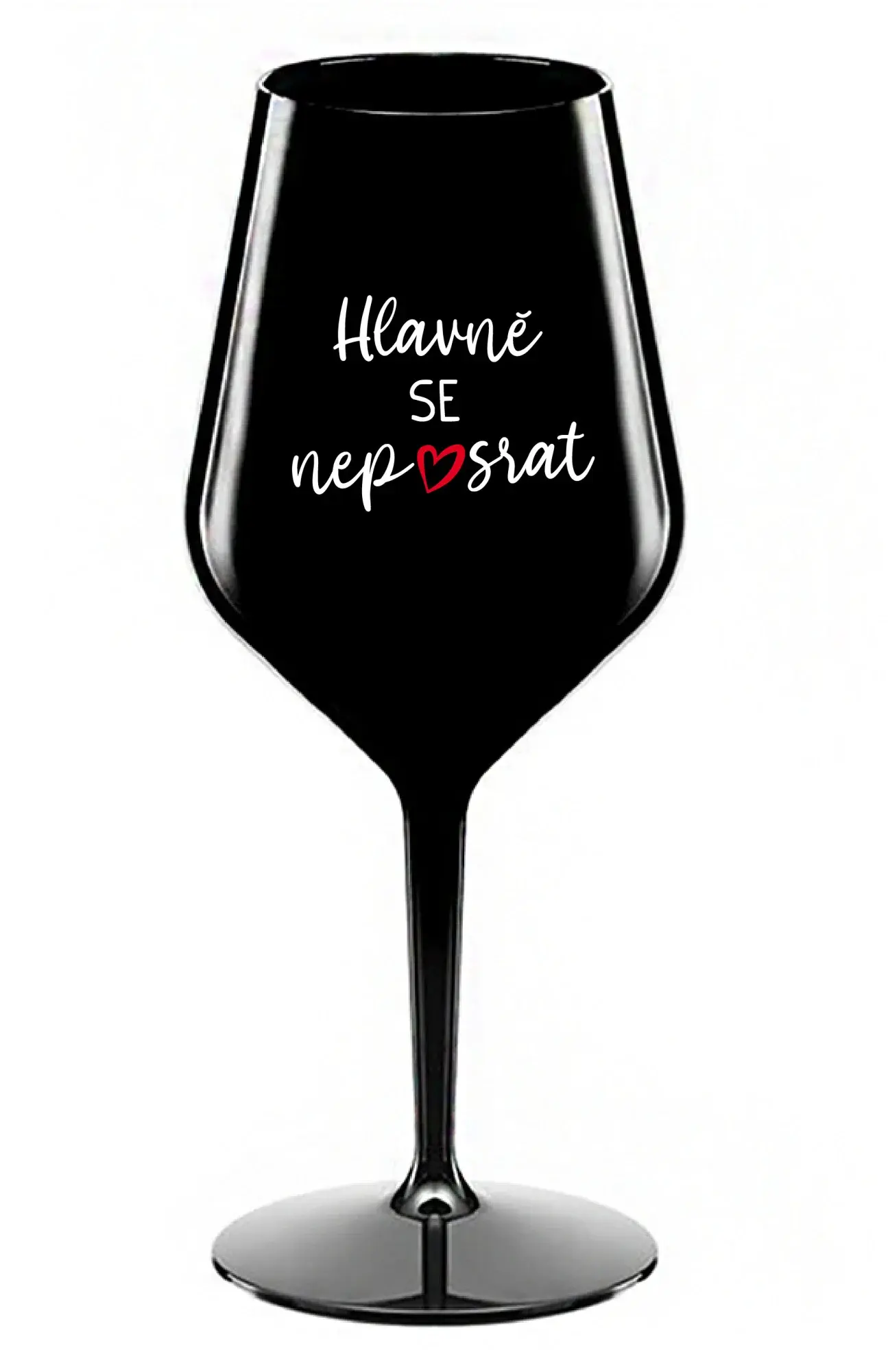 HLAVNĚ SE NEPOSRAT - černá nerozbitná sklenice na víno 470 ml