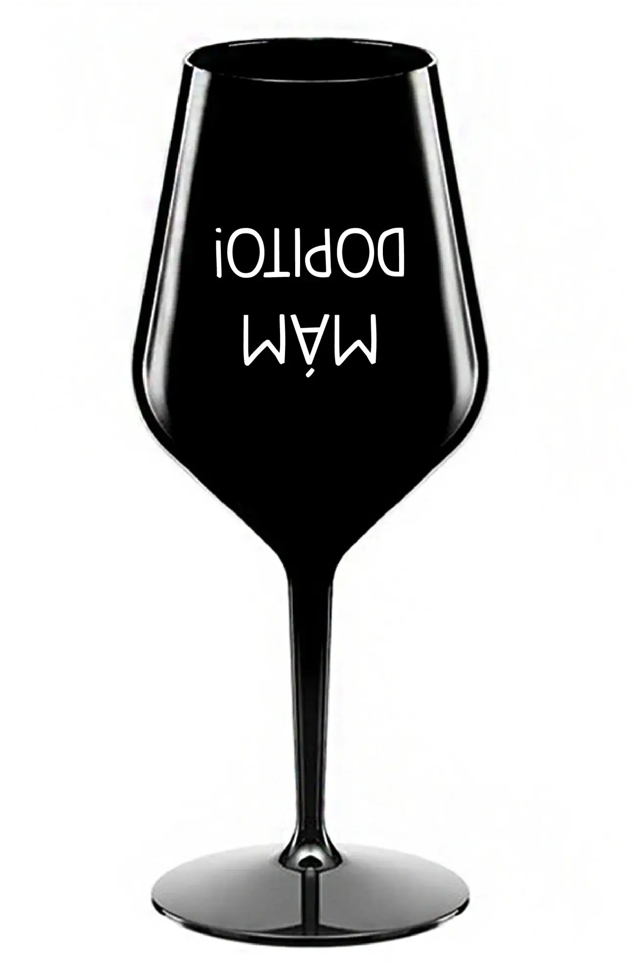 MÁM DOPITO! - černá nerozbitná sklenice na víno 470 ml