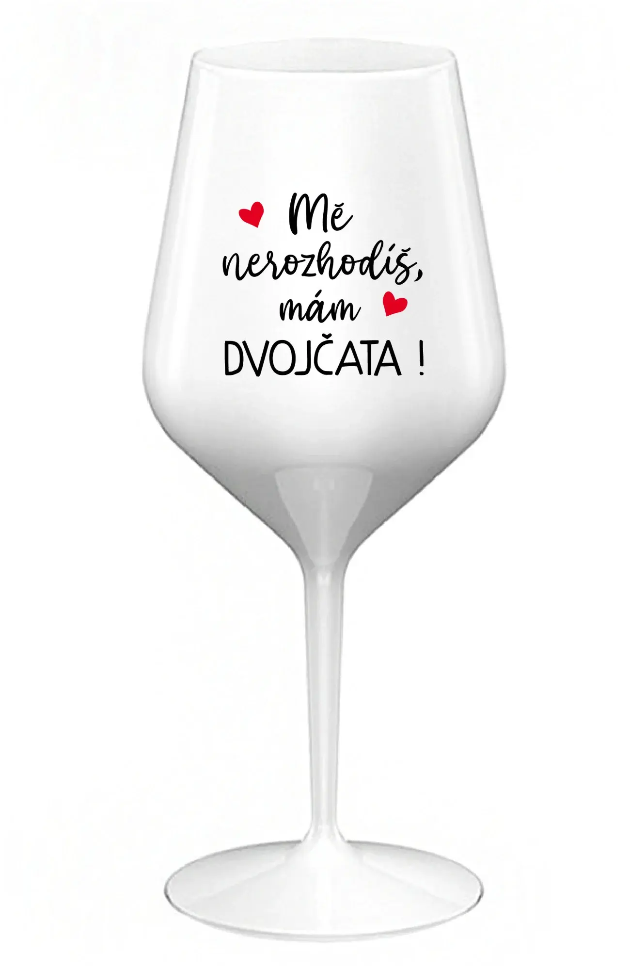 MĚ NEROZHODÍŠ, MÁM DVOJČATA! - bílá nerozbitná sklenice na víno 470 ml
