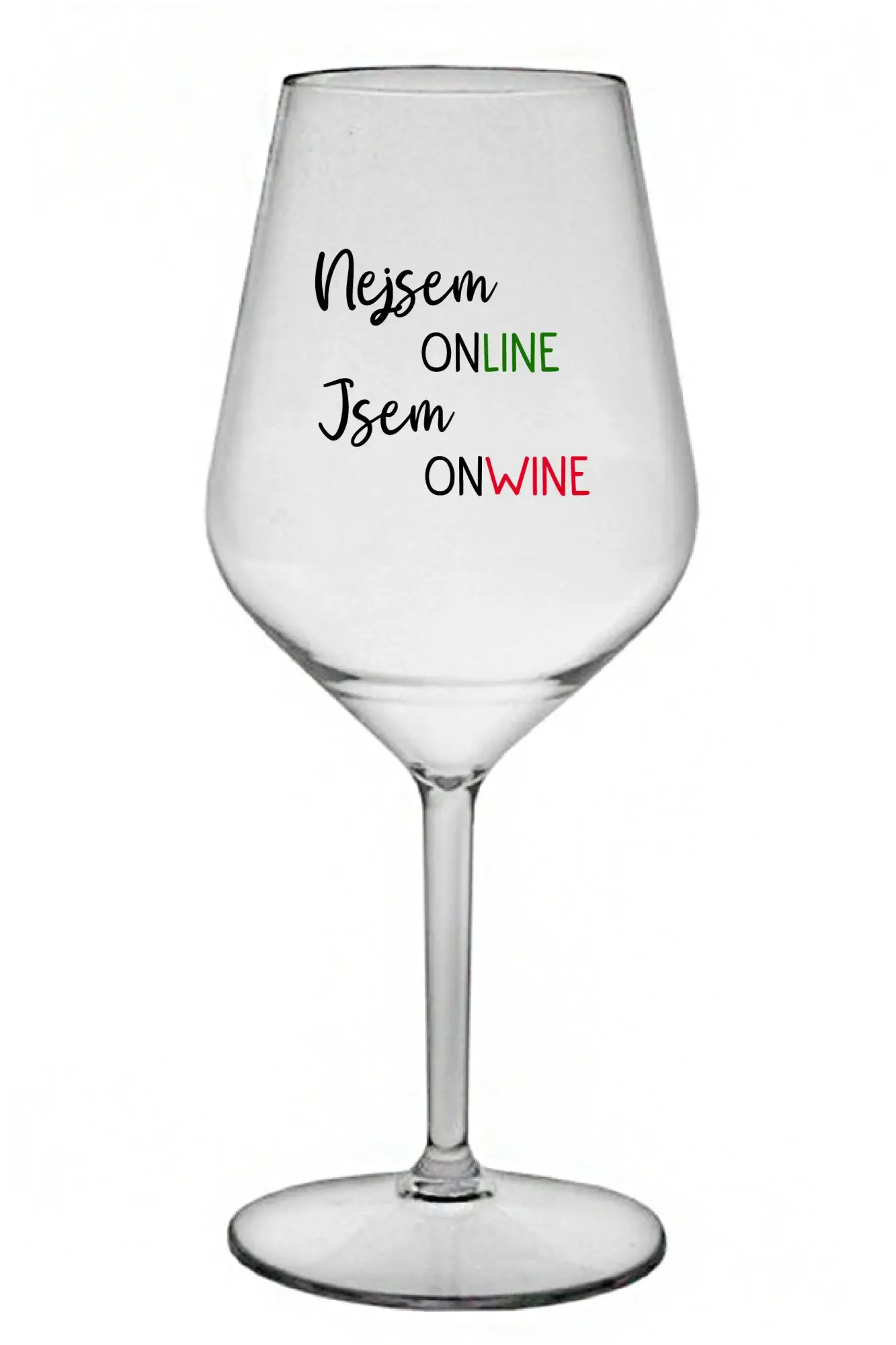 NEJSEM ONLINE JSEM ONWINE - čirá nerozbitná sklenice na víno 470 ml