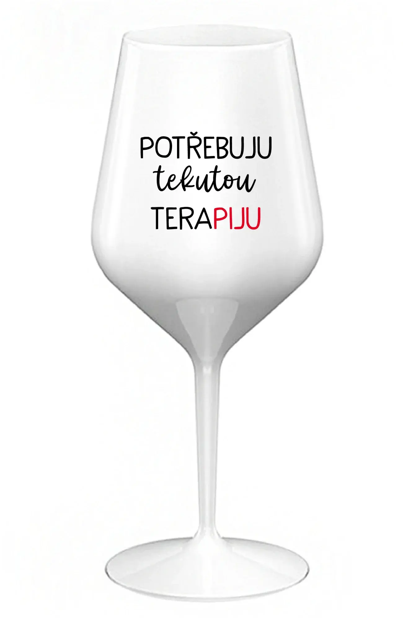 POTŘEBUJU TEKUTOU TERAPIJU - bílá nerozbitná sklenice na víno 470 ml