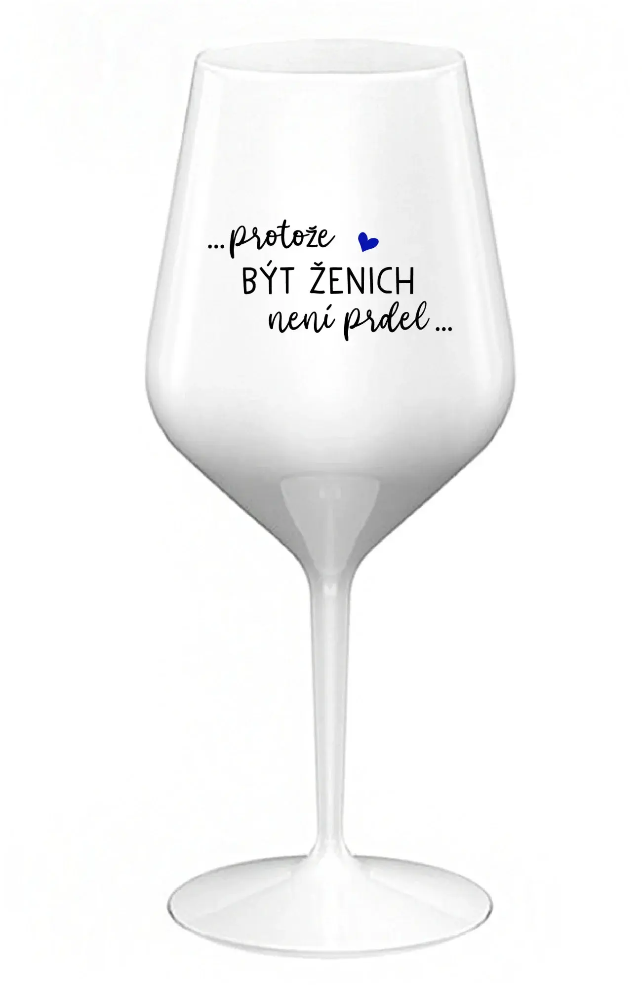 ...PROTOŽE BÝT ŽENICH NENÍ PRDEL... - bílá nerozbitná sklenice na víno 470 ml