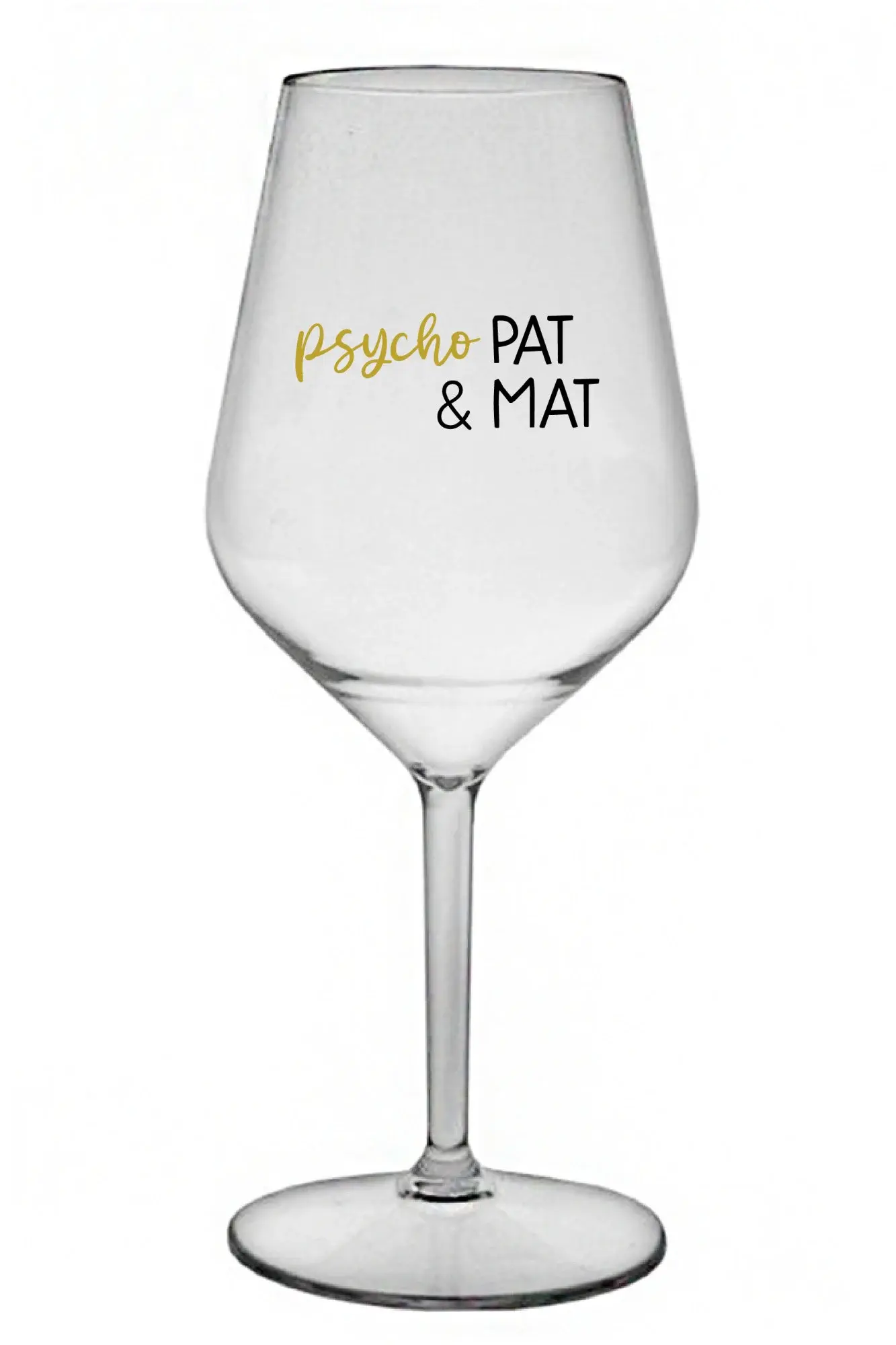 PSYCHO PAT&MAT - čirá nerozbitná sklenice na víno 470 ml