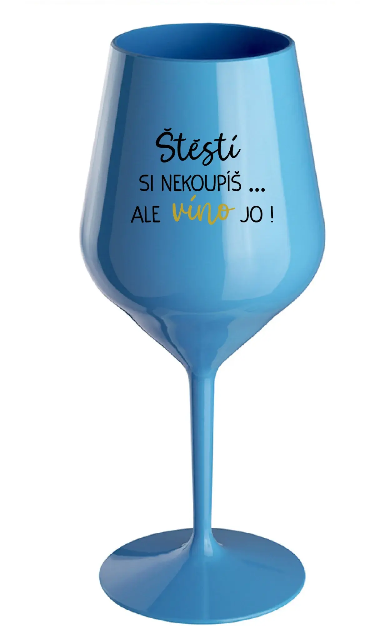 ŠTĚSTÍ SI NEKOUPÍŠ...ALE VÍNO JO! - modrá nerozbitná sklenice na víno 470 ml