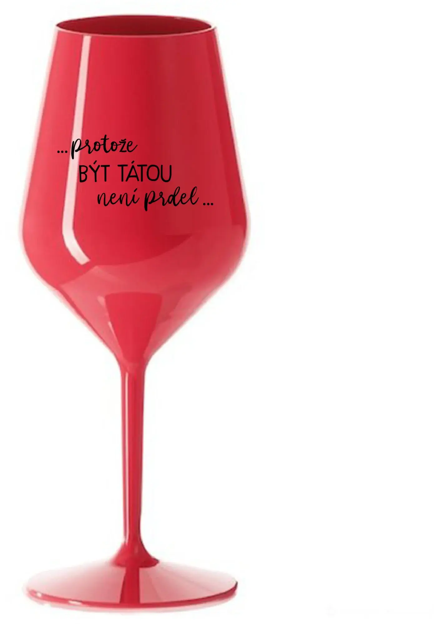 TÁTA POTŘEBUJE VÍNO - červená nerozbitná sklenice na víno 470 ml