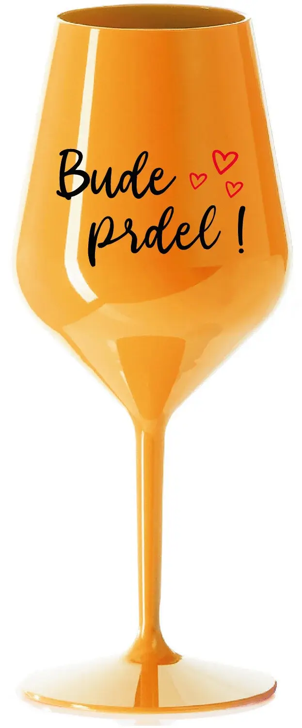 BUDE PRDEL! - oranžová nerozbitná sklenice na víno 470 ml