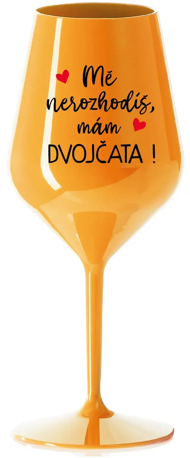 MĚ NEROZHODÍŠ, MÁM DVOJČATA! - oranžová nerozbitná sklenice na víno 470 ml