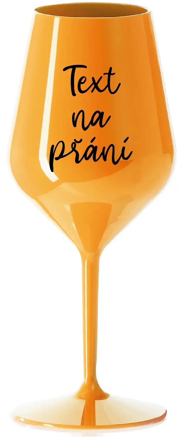 TEXT NA PŘÁNÍ - oranžová nerozbitná sklenice na víno 470 ml