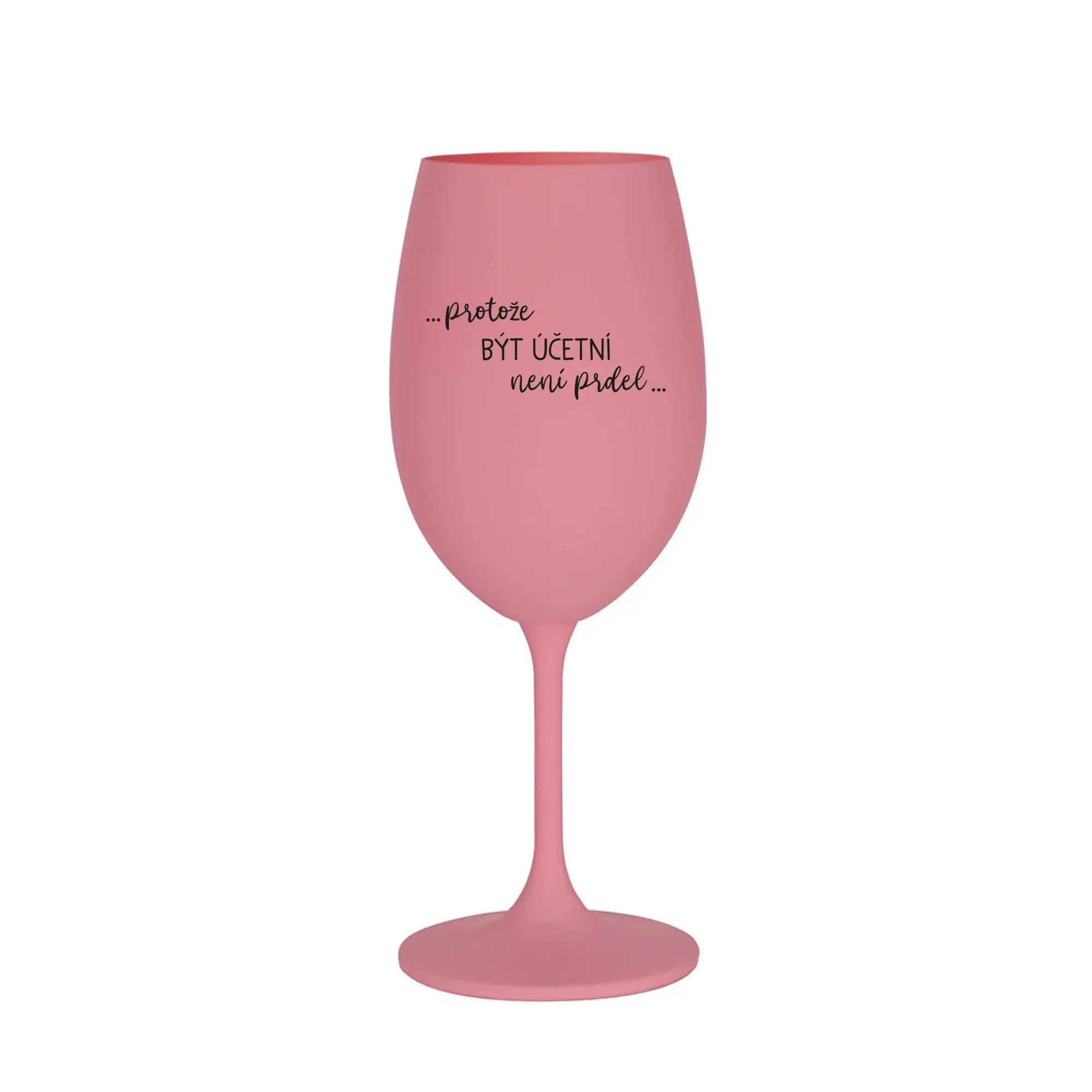 PROTOŽE BÝT ÚČETNÍ NENÍ PRDEL - růžová sklenice na víno 350 ml