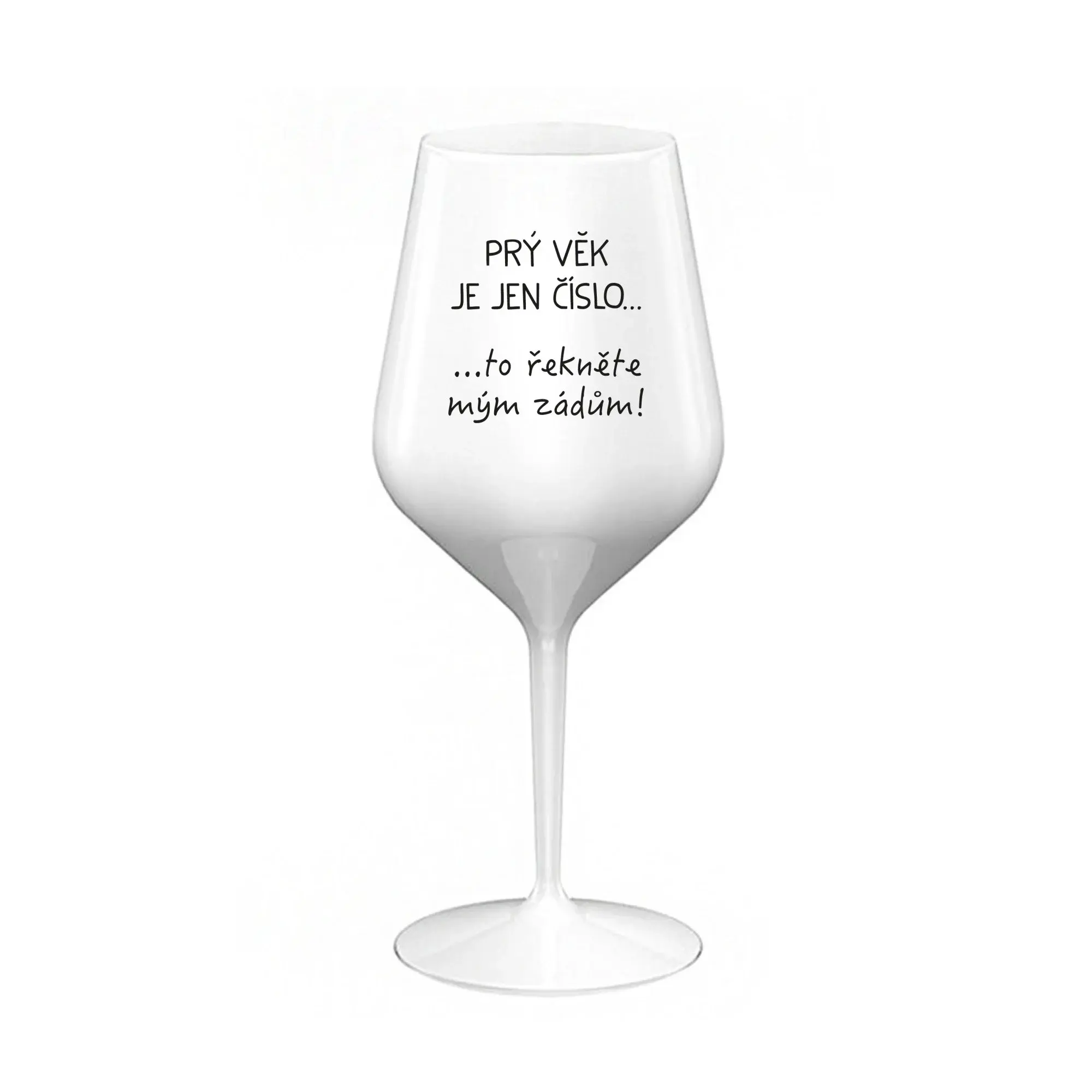 PRÝ VĚK JE JEN ČÍSLO - bílá nerozbitná sklenice na víno 470 ml