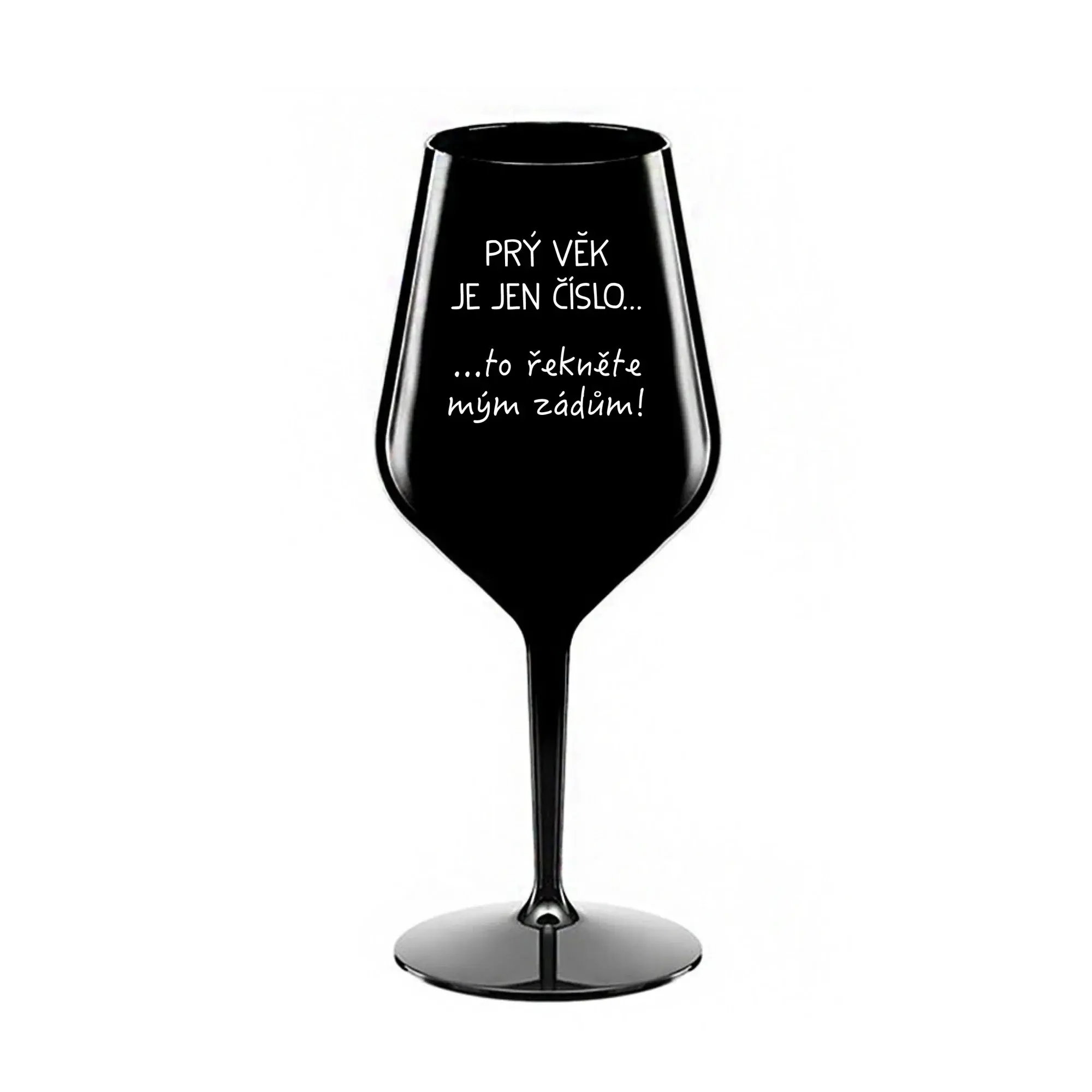 PRÝ VĚK JE JEN ČÍSLO - černá nerozbitná sklenice na víno 470 ml