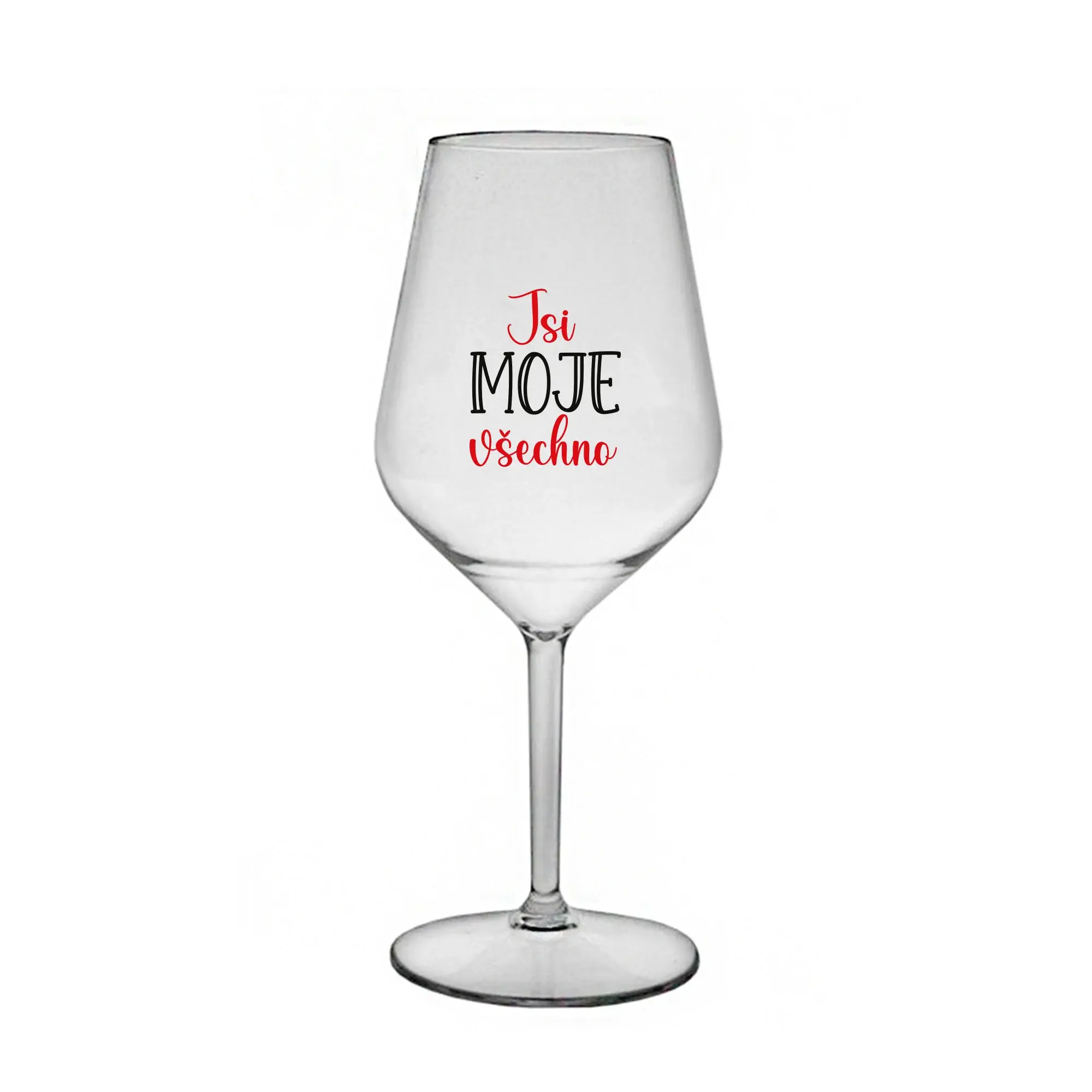 JSI MOJE VŠECHNO - čirá nerozbitná sklenice na víno 470 ml