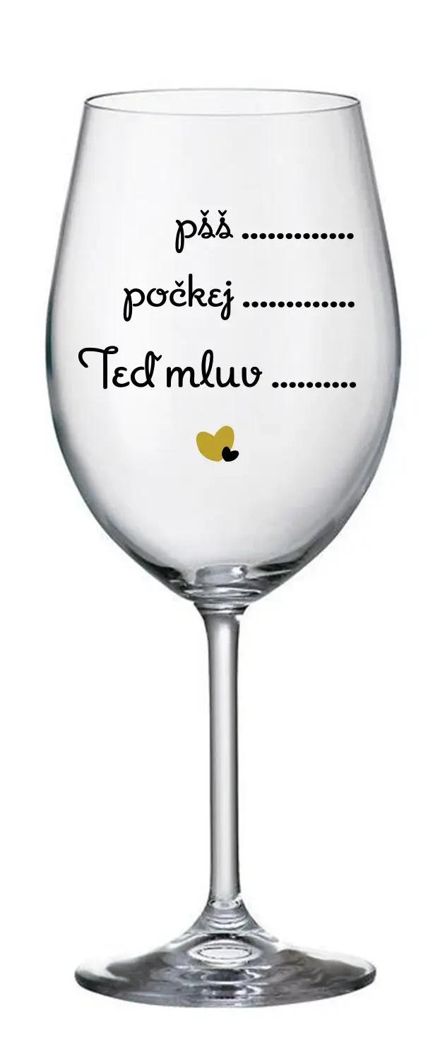 PŠŠ, POČKEJ, TEĎ MLUV - čirá sklenice na víno 350 ml