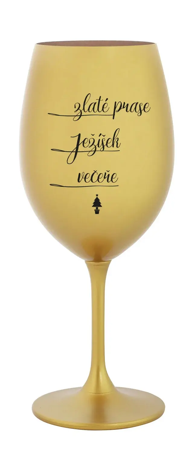 ZLATÉ PRASE, JEŽÍŠEK, VEČEŘE - zlatá sklenice na víno 350 ml