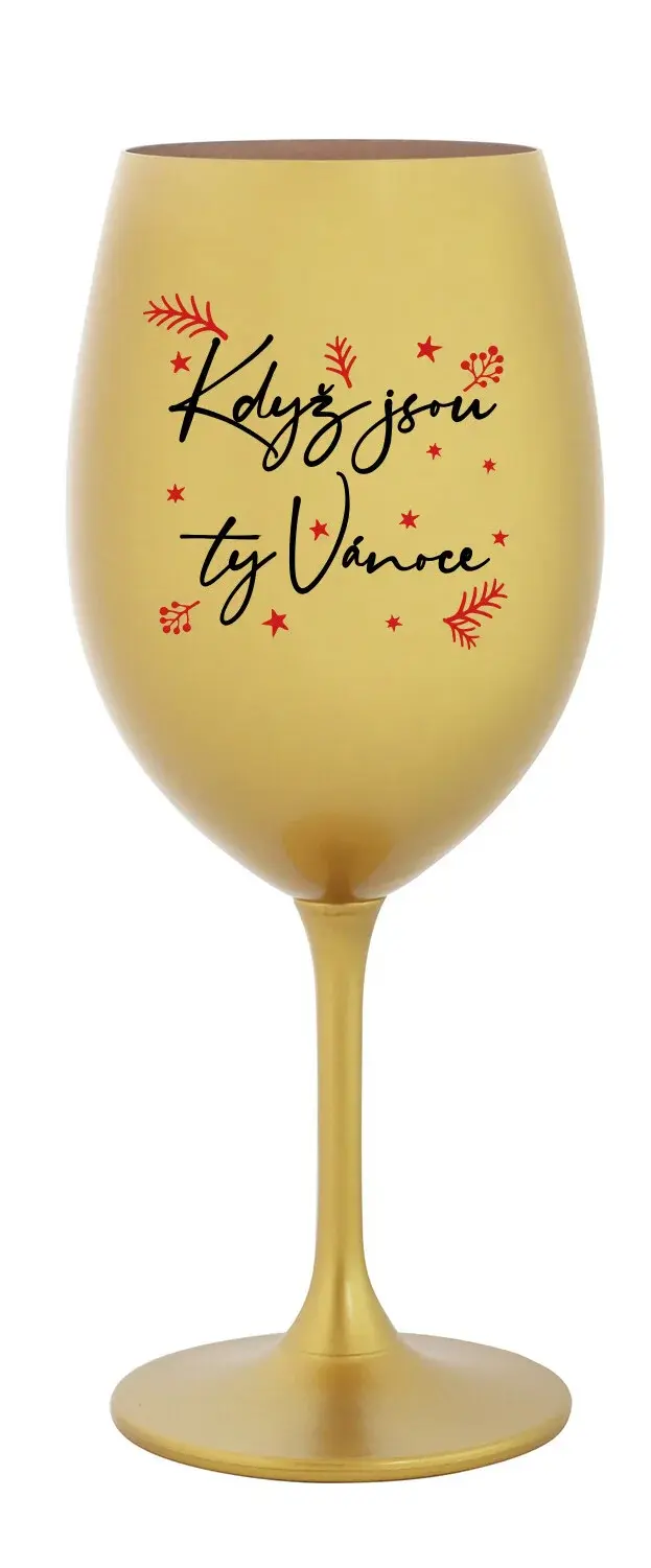 KDYŽ JSOU TY VÁNOCE - zlatá sklenice na víno 350 ml