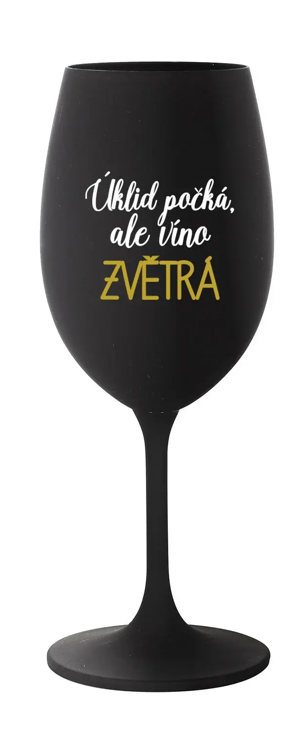ÚKLID POČKÁ, ALE VÍNO ZVĚTRÁ - černá sklenice na víno 350 ml