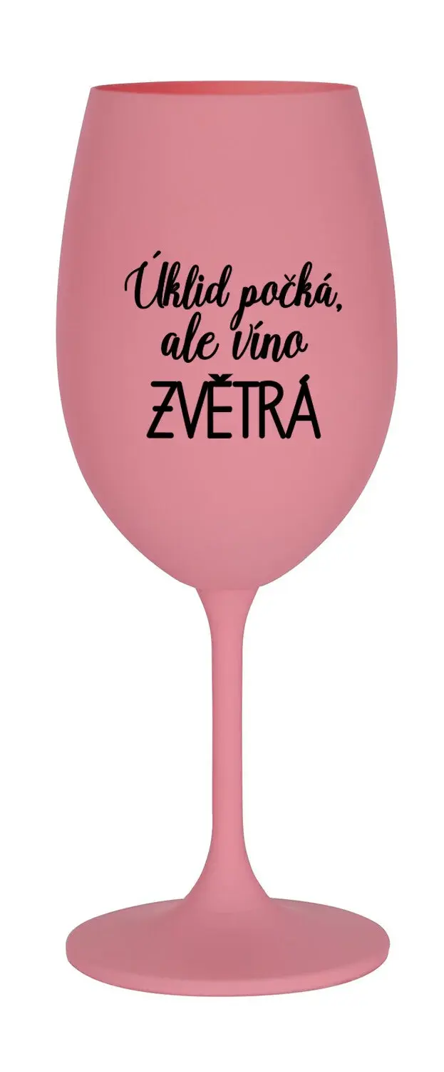 ÚKLID POČKÁ, ALE VÍNO ZVĚTRÁ - růžová sklenice na víno 350 ml