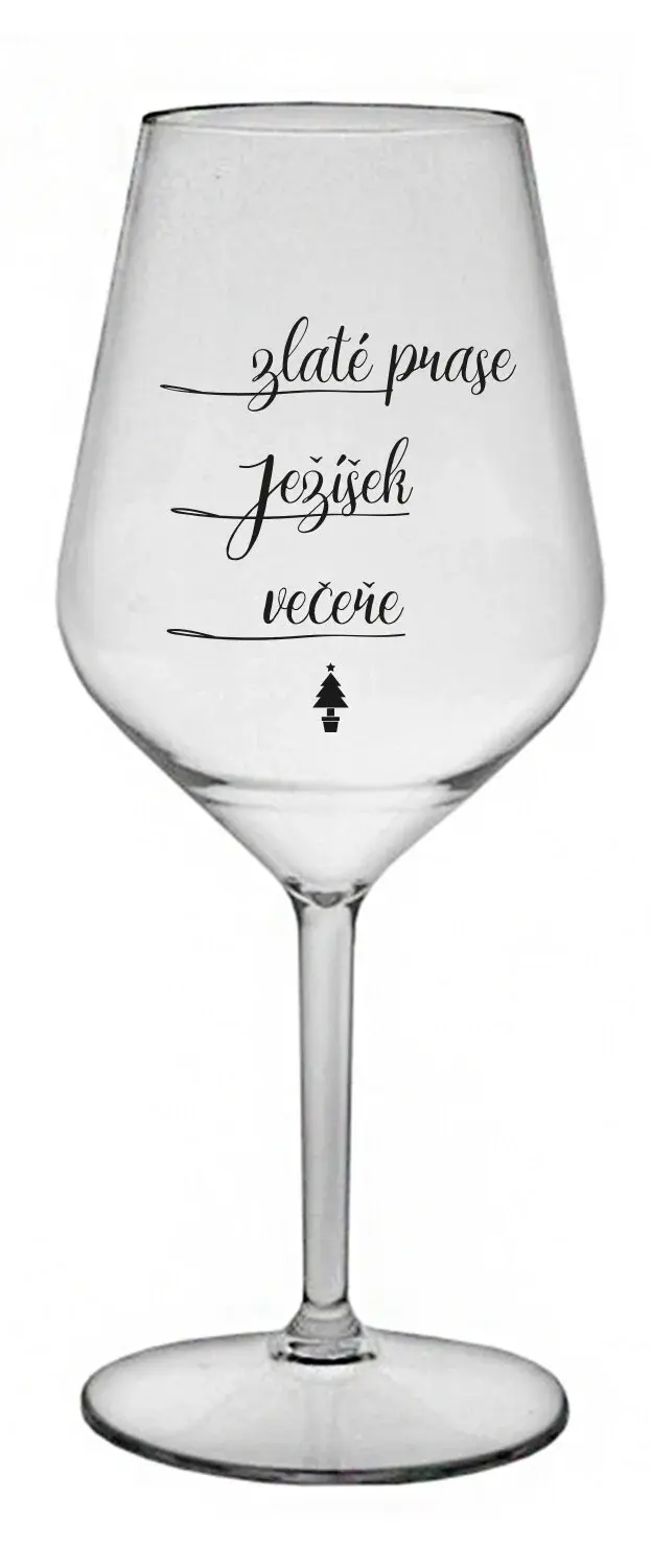 ZLATÉ PRASE, JEŽÍŠEK, VEČEŘE - čirá nerozbitná sklenice na víno 470 ml
