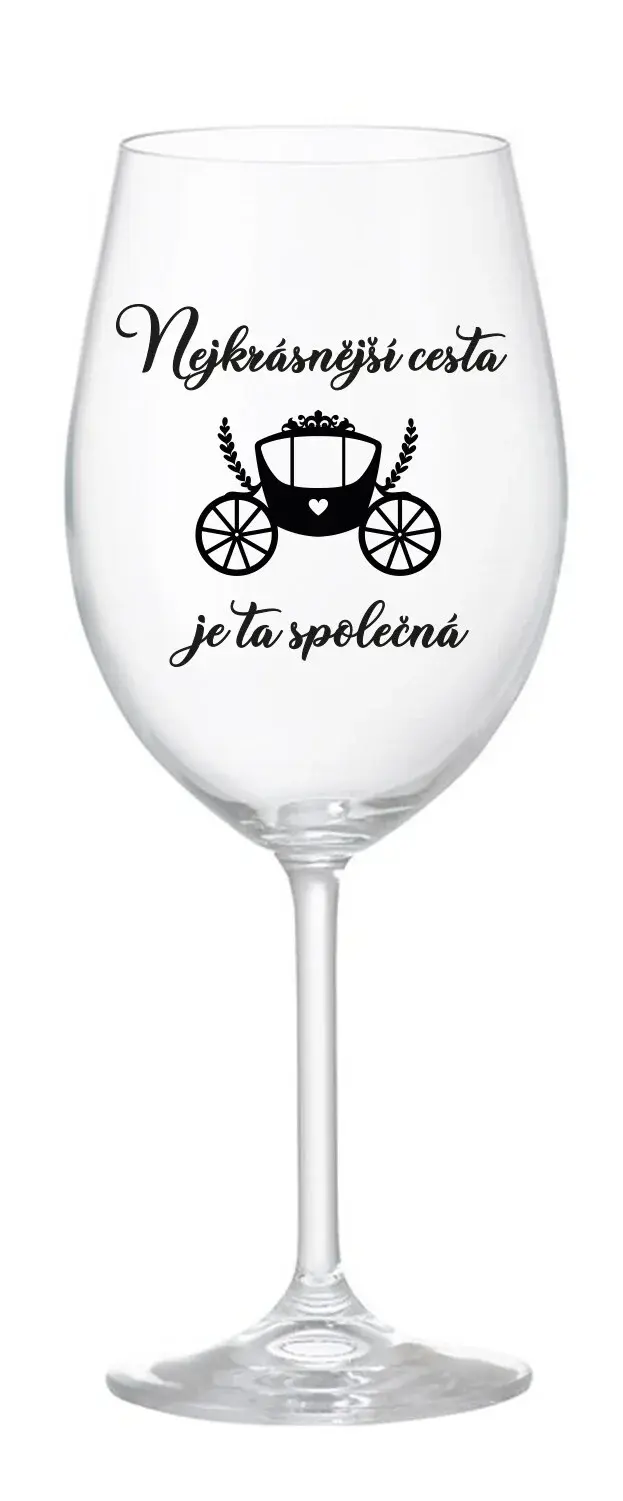 NEJKRÁSNĚJŠÍ CESTA JE TA SPOLEČNÁ - čirá sklenice na víno 350 ml