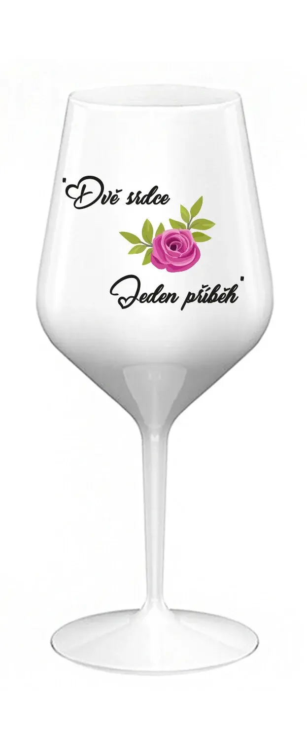 DVĚ SRDCE, JEDEN PŘÍBĚH - bílá nerozbitná sklenice na víno 470 ml