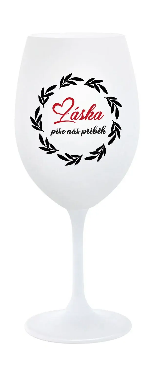 LÁSKA PÍŠE NÁŠ PŘÍBĚH - bílá sklenice na víno 350 ml