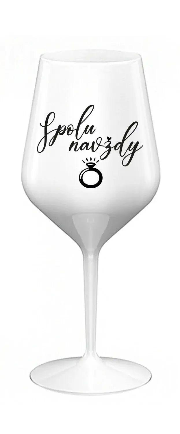 SPOLU NAVŽDY - bílá nerozbitná sklenice na víno 470 ml