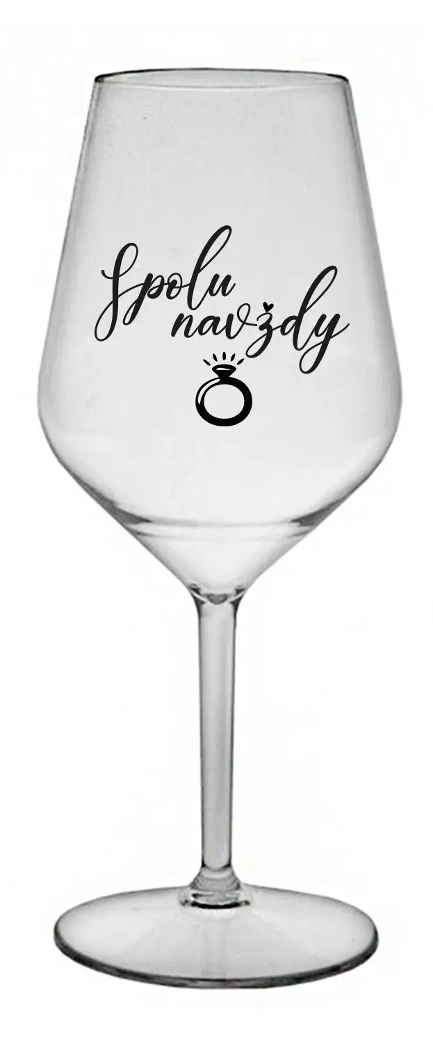 SPOLU NAVŽDY - čirá nerozbitná sklenice na víno 470 ml