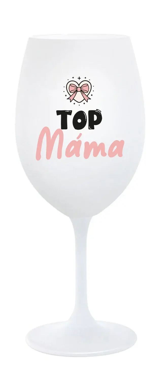 TOP MÁMA - bílá sklenice na víno 350 ml