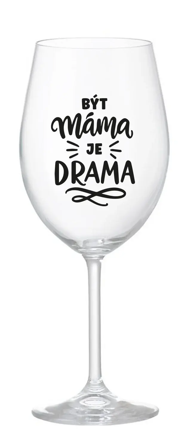 BÝT MÁMA JE DRAMA - čirá sklenice na víno 350 ml