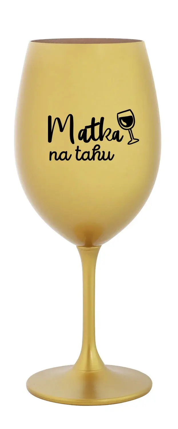MATKA NA TAHU - zlatá sklenice na víno 350 ml