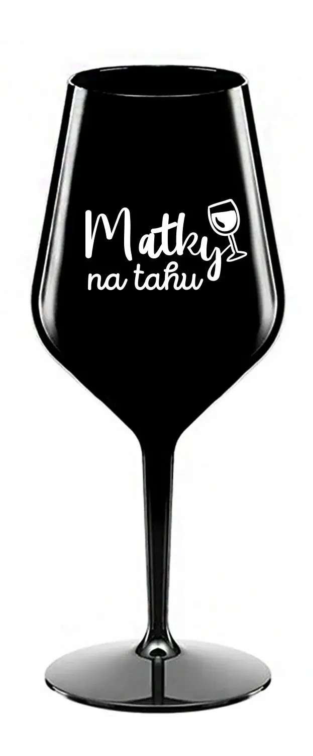 MATKY NA TAHU - černá nerozbitná sklenice na víno 470 ml