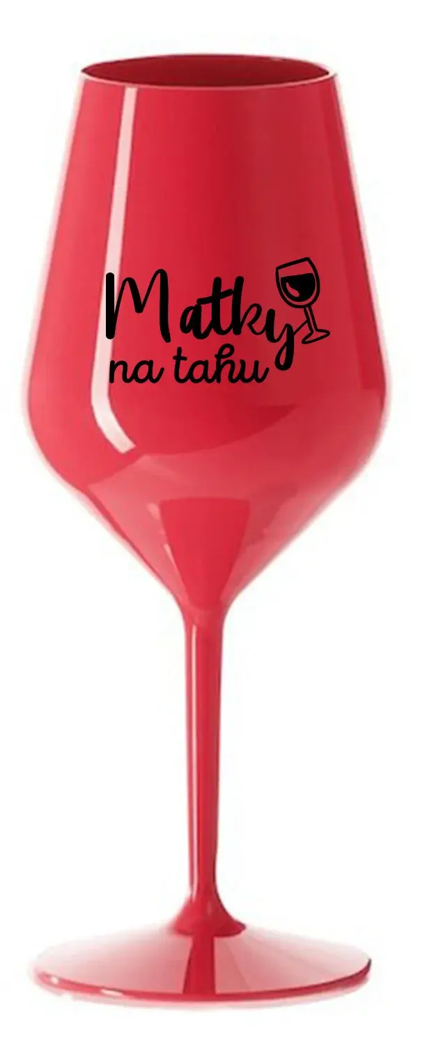 MATKY NA TAHU - červená nerozbitná sklenice na víno 470 ml