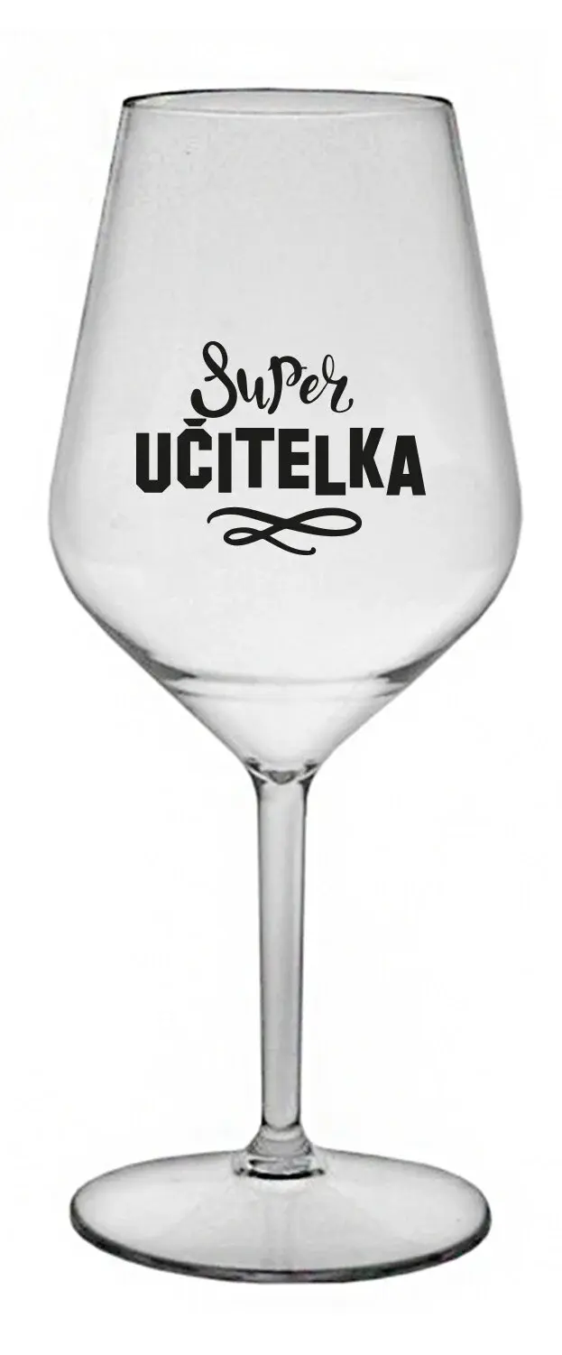 SUPER UČITELKA - čirá nerozbitná sklenice na víno 470 ml