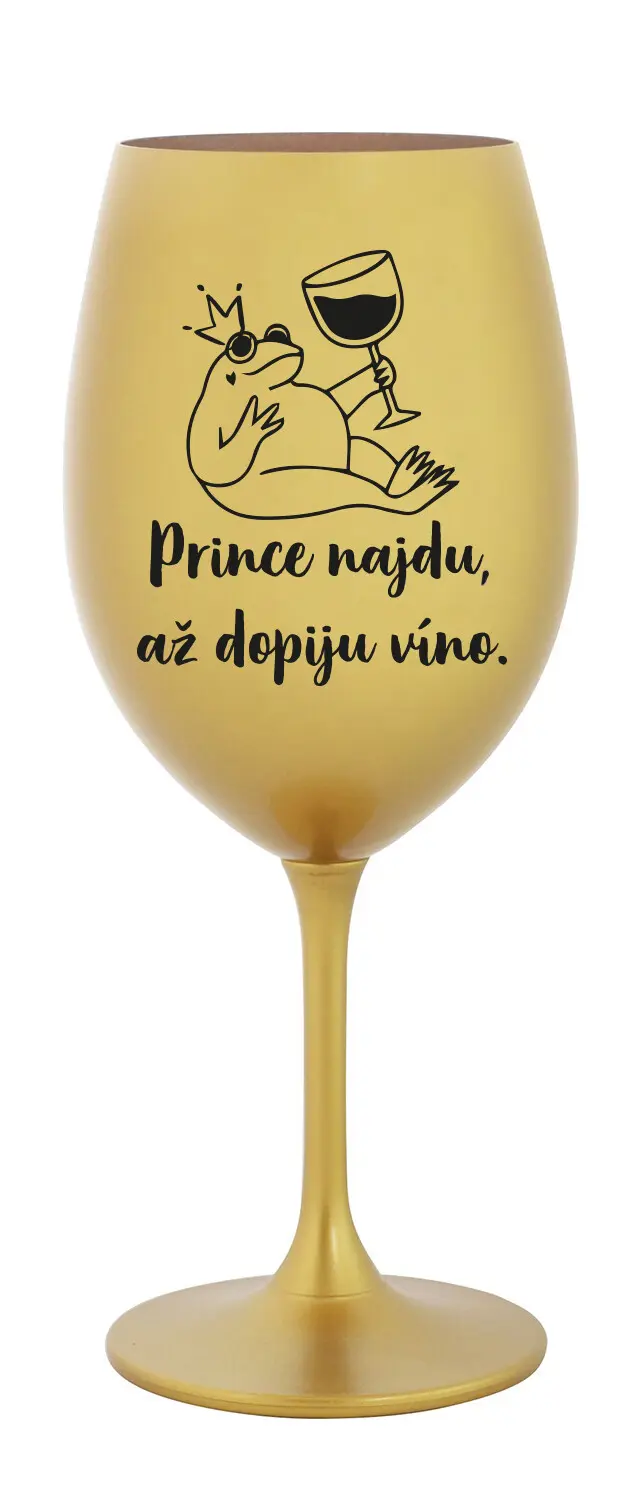 PRINCE NAJDU, AŽ DOPIJU VÍNO. - zlatá sklenice na víno 350 ml