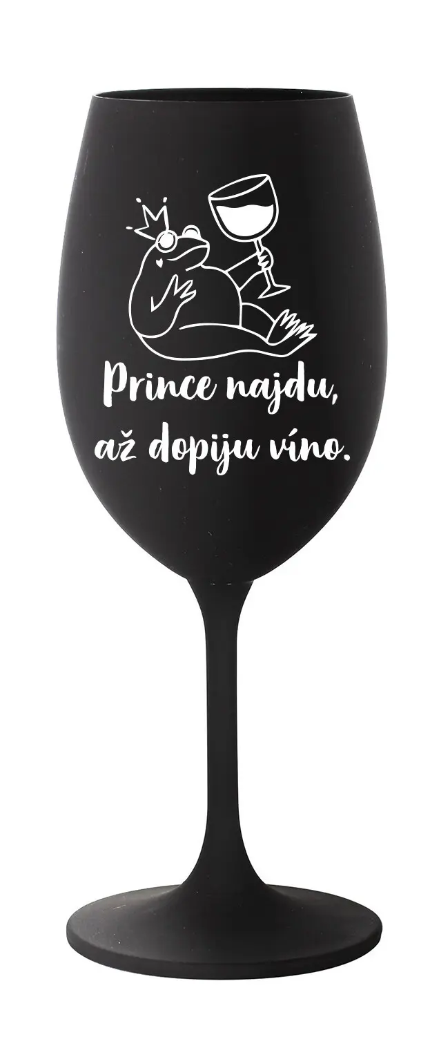 PRINCE NAJDU, AŽ DOPIJU VÍNO. - černá sklenice na víno 350 ml