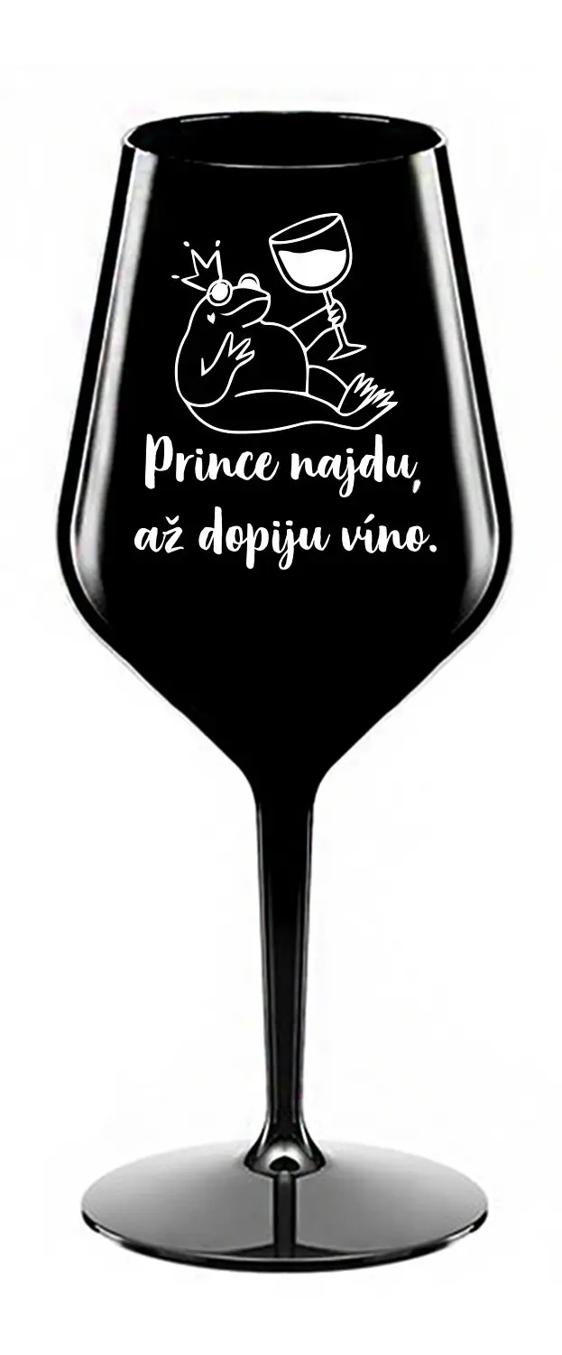 PRINCE NAJDU, AŽ DOPIJU VÍNO. - černá nerozbitná sklenice na víno 470 ml