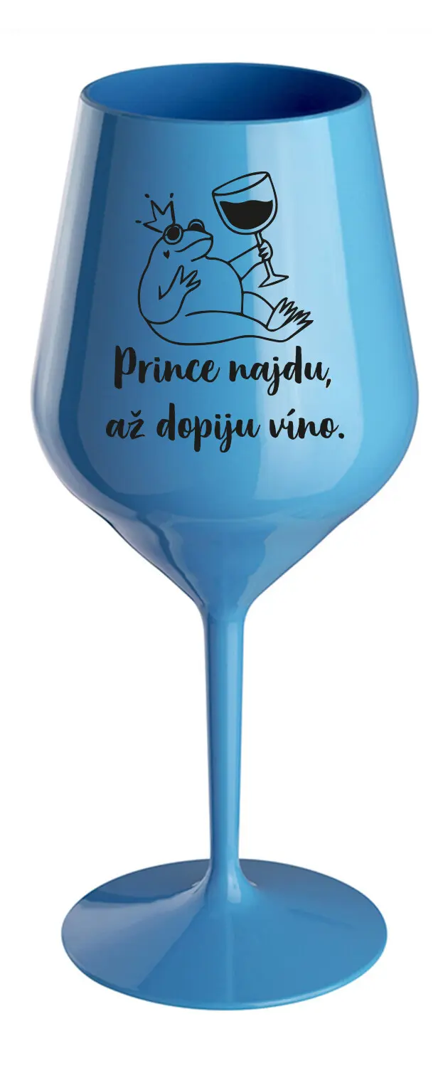 PRINCE NAJDU, AŽ DOPIJU VÍNO. - modrá nerozbitná sklenice na víno 470 ml
