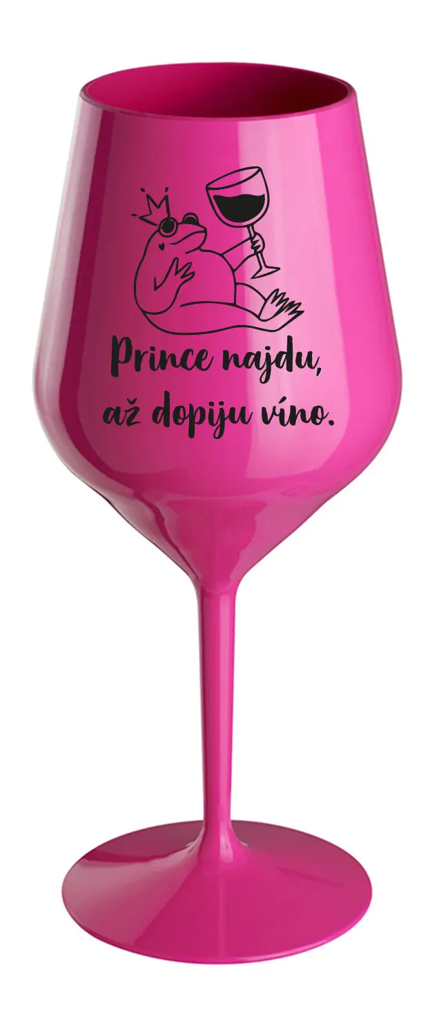 PRINCE NAJDU, AŽ DOPIJU VÍNO. - růžová nerozbitná sklenice na víno 470 ml
