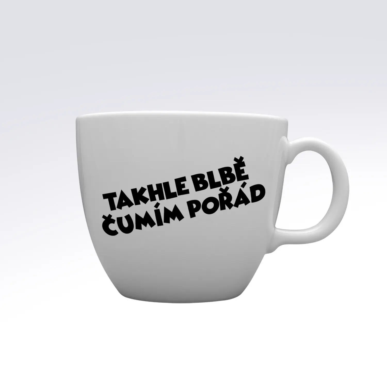 TAKHLE BLBĚ ČUMÍM POŘÁD - MEGA XXL keramický hrnek 1000 ml