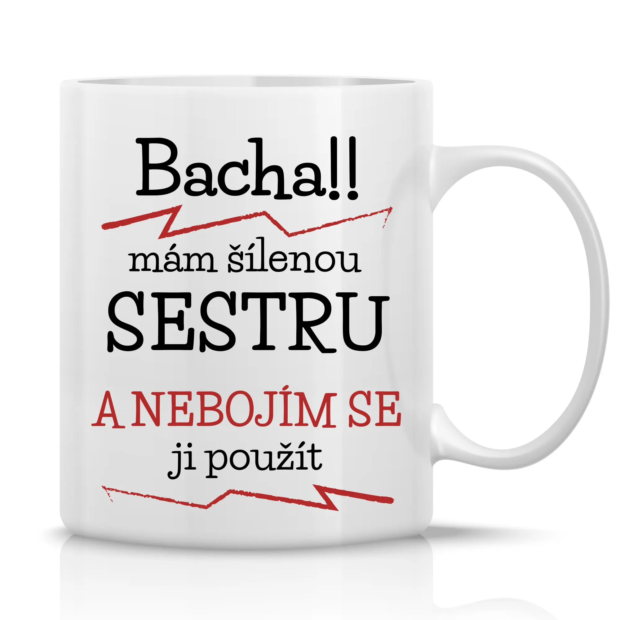 MÁM ŠÍLENOU SESTRU - klasický bílý keramický hrníček 300 ml
