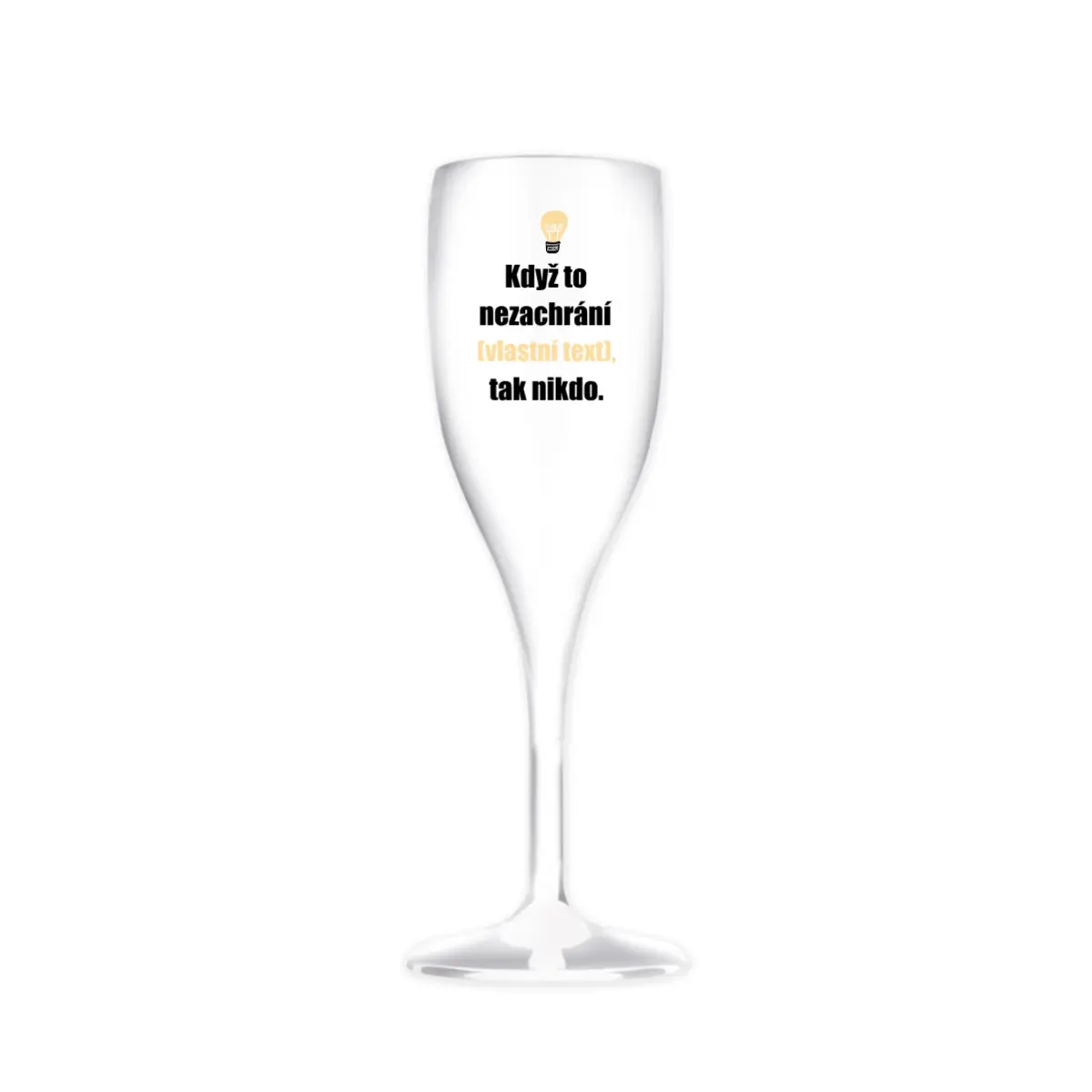 Personalizovaná nerozbitná prosecco sklenice - když to nezvládne … tak nikdo