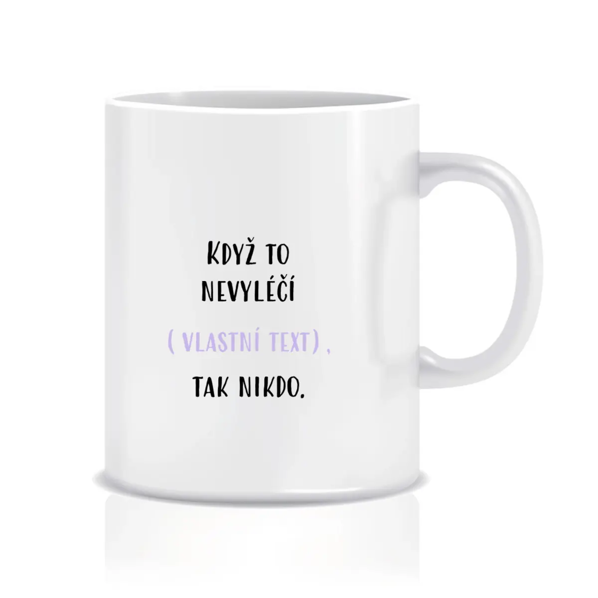 Personalizovaný klasický bílý hrníček 300 ml - když to nezvládne … tak nikdo